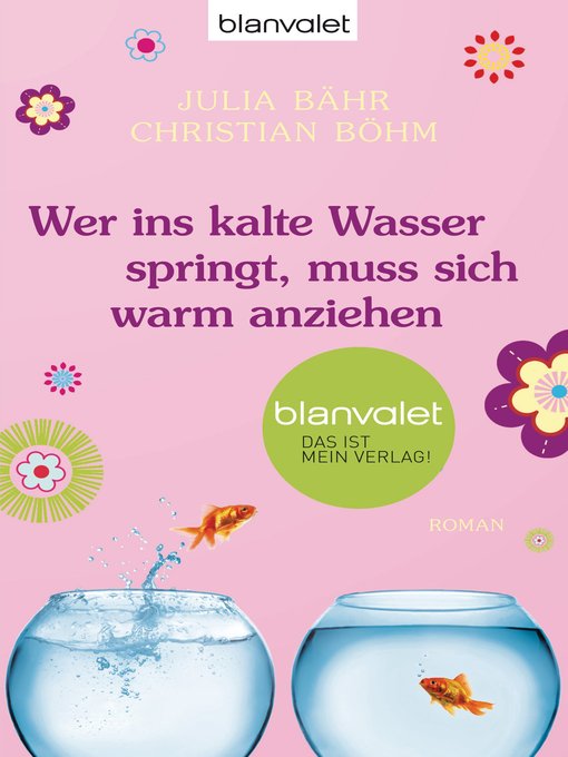 Title details for Wer ins kalte Wasser springt, muss sich warm anziehen: Roman by Julia Bähr - Available